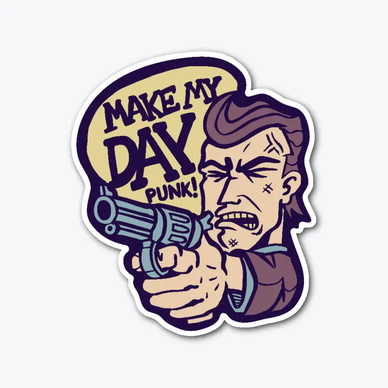 Make My Day, Punk - DIrty Harry